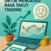 Menggunakan Akun Demo untuk Mengatasi Rasa Takut Trading