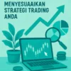 Menggunakan Akun Demo untuk Menyesuaikan Strategi Trading Anda