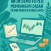 Akun Demo Forex: Membangun Dasar Pengetahuan Forex Anda